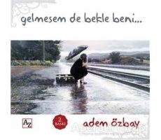 Gelmesem de Bekle Beni - Adem Özbay - Az Kitap