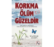 Korkma Ölüm Güzeldir - Mazhar Aydın - Az Kitap