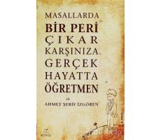 Masallarda Bir Peri Çıkar Karşınıza Gerçek Hayatta Öğretmen - Ahmet Şerif İzgören - ELMA Yayınevi