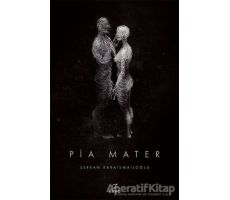 Pia Mater 1. Kitap - Serkan Karaismailoğlu - ELMA Yayınevi