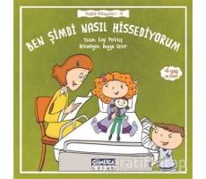 Ben Şimdi Nasıl Hissediyorum - Sağlık Hikayeleri 9 - Ezgi Perktaş - Çamlıca Çocuk Yayınları