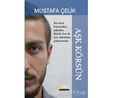 Aşk Körsün - Mustafa Çelik - Ares Yayınları