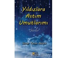 Yıldızlara Astım Umutlarımı - Hicran Tercan Aktürk - Ares Yayınları