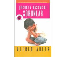 Çocukta Yaşamsal Sorunlar - Alfred Adler - Olympia Yayınları