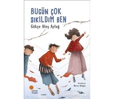 Bugün Çok Sıkıldım Ben - Gökçe Ateş Aytuğ - Günışığı Kitaplığı