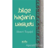 Bilge Kağanın Vasiyeti - Ahmet Taşağıl - Bilge Kültür Sanat