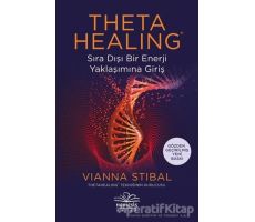 Theta Healing Sıra Dışı Enerji Yaklaşımına Giriş - Vianna Stibal - Nemesis Kitap