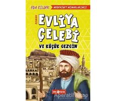 Medeniyet Mimarlarımız 1 - Evliya Çelebi ve Küçük Gezgin - Eda Bildek - Genç Hayat