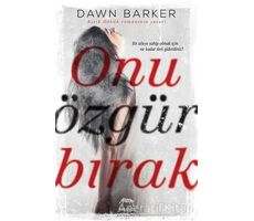 Onu Özgür Bırak - Dawn Barker - Yabancı Yayınları