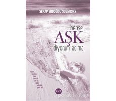 Bense Aşk Diyorum Adıma - Serap Erdoğdu Sobnosky - Aya Kitap