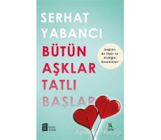 Bütün Aşklar Tatlı Başlar - Serhat Yabancı - Mona Kitap