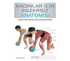 Kadınlar İçin Egzersiz Anatomisi - Lisa Purcell - Akıl Çelen Kitaplar