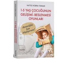 1 - 5 Yaş Çocuğunun Gelişimi - Beslenmesi Oyunları - Hatice Kübra Tongar - Hayykitap