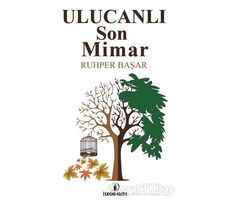 Ulucanlı Son Mimar - Ruhper Başar - İskenderiye Yayınları