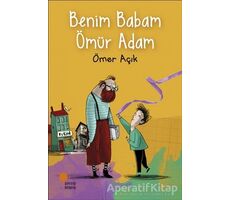 Benim Babam Ömür Adam - Ömer Açık - Günışığı Kitaplığı