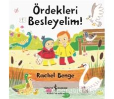 Ördekleri Besleyelim! - Rachel Benge - İş Bankası Kültür Yayınları