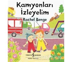 Kamyonları İzleyelim - Rachel Benge - İş Bankası Kültür Yayınları