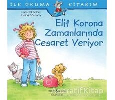 Elif Korona Zamanlarında Cesaret Veriyor - İlk Okuma Kitabım