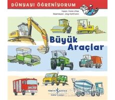 Büyük Araçlar - Dünyayı Öğreniyorum - Frank Littek - İş Bankası Kültür Yayınları