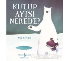 Kutup Ayısı Nerede? - Nico Hercules - İş Bankası Kültür Yayınları