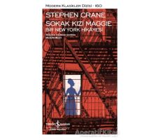 Sokak Kızı Maggie Bir New York Hikayesi - Stephen Crane - İş Bankası Kültür Yayınları