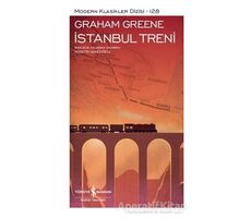 İstanbul Treni (Şömizli) - Graham Greene - İş Bankası Kültür Yayınları