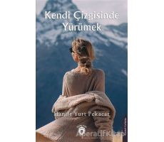 Kendi Çizgisinde Yürümek - Hanife Yurt Pekacar - Dorlion Yayınları