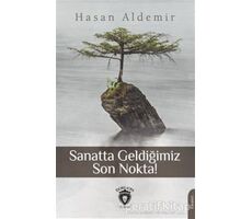 Sanatta Geldiğimiz Son Nokta! - Hasan Aldemir - Dorlion Yayınları