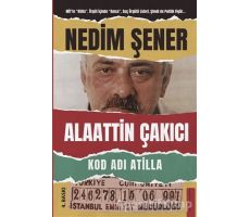 Kod Adı Atilla - Alaattin Çakıcı - Nedim Şener - Destek Yayınları