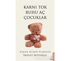 Karnı Tok Ruhu Aç Çocuklar - Fazilet Seyitoğlu - Destek Yayınları