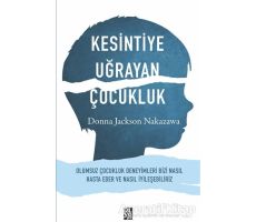 Kesintiye Uğrayan Çocukluk - Donna Jackson Nakazawa - Diyojen Yayıncılık