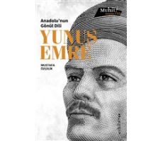 Anadolu’nun Gönül Dili Yunus Emre - Mustafa Özçelik - Muhit Kitap