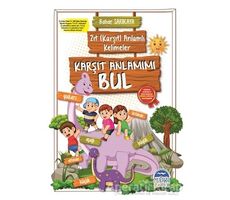 Karşıt Anlamımı Bul - Zıt (Karşıt) Anlamlı Kelimeler - Bahar Sarıkaya - Martı Çocuk Yayınları