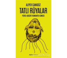 Tatlı Rüyalar - Alper Canıgüz - Alfa Yayınları