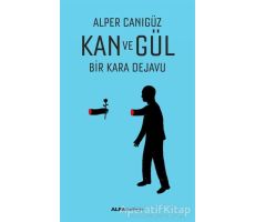 Kan ve Gül - Alper Canıgüz - Alfa Yayınları