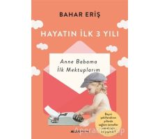 Hayatın İlk 3 Yılı - Bahar Eriş - Alfa Yayınları