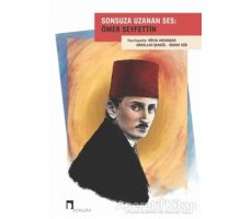 Sonsuza Uzanan Ses: Ömer Seyfettin - Murat Gür - Dergah Yayınları