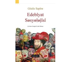 Edebiyat Sosyolojisi - Gisele Sapiro - Doğu Batı Yayınları