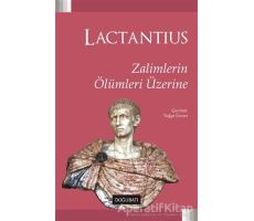 Zalimlerin Ölümleri Üzerine - Lucius Caelius Firmianus Lactantius - Doğu Batı Yayınları