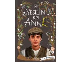 Yeşilin Kızı Anne 6 - L. M. Montgomery - Ephesus Yayınları