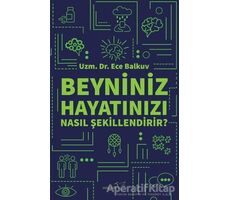 Beyniniz Hayatınızı Nasıl Şekillendirir? - Ece Balkuv - Müptela Yayınları