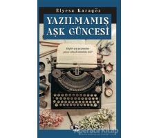 Yazılmamış Aşk Güncesi - Elyesa Karagöz - Çınaraltı Yayınları