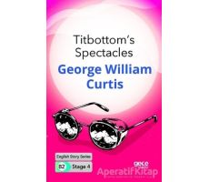 Titbottoms Spectacles - İngilizce Hikayeler B2 Stage 4 - George William Curtis - Gece Kitaplığı
