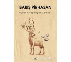 Büyük Atlas Küçük Canlılar - Barış Pirhasan - Kara Karga Yayınları