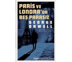 Paris ve Londrada Beş Parasız - George Orwell - Kopernik Kitap