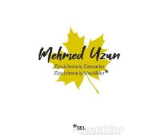 Zincirlenmiş Zamanlar - Zincirlenmiş Sözcükler - Mehmed Uzun - Sel Yayıncılık