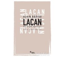 Lacan - Anti-Felsefe Seminerleri - Alain Badiou - Sel Yayıncılık