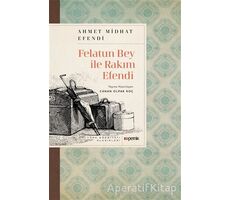 Felatun Bey ile Rakım Efendi - Ahmed Midhat Efendi - Kopernik Kitap