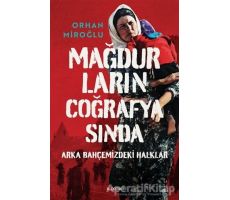 Mağdurların Coğrafyasında - Orhan Miroğlu - Kopernik Kitap