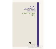 Kant Okumaları - Birinci Kritik - Ahmet Ayhan Çitil - Dergah Yayınları